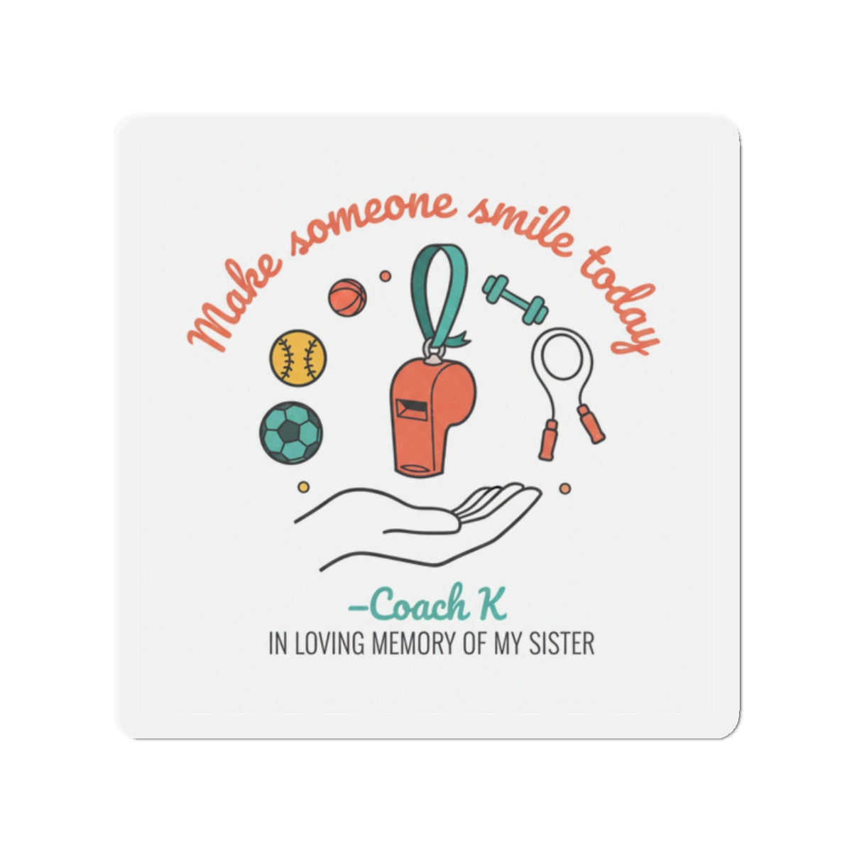 Memorial Coach Magnet — "Make Someone Smile Today" Die-Cut Tribute