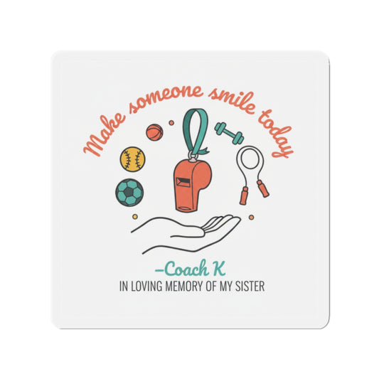 Memorial Coach Magnet — "Make Someone Smile Today" Die-Cut Tribute